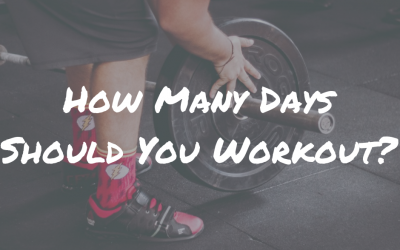 HOW MANY DAYS SHOULD YOU WORKOUT?