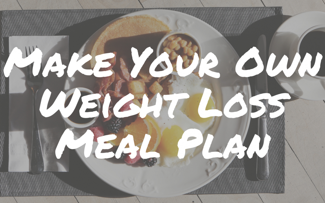 Make Your Own Weight Loss Meal Plan