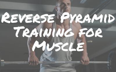 Reverse Pyramid Training For Muscle