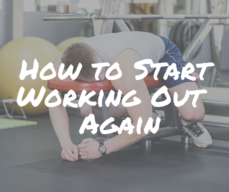 How To Start Working Out Again - Aesthetic Physiques