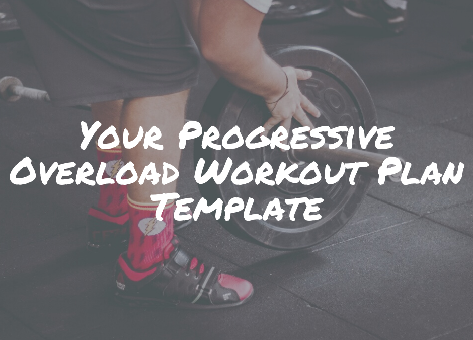Your Progressive Overload Workout Plan Template