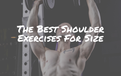 The Best Shoulder Exercises For Size