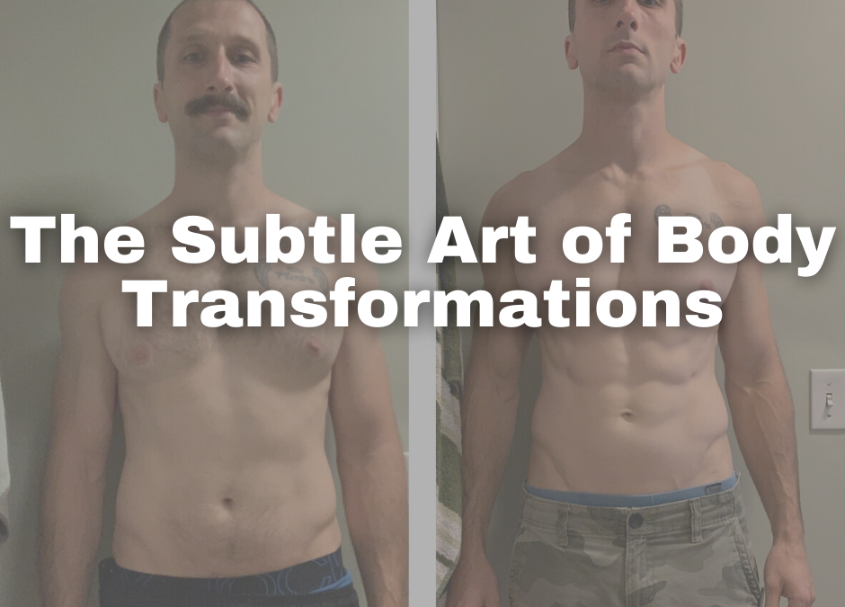 The Subtle Art of Body Transformations